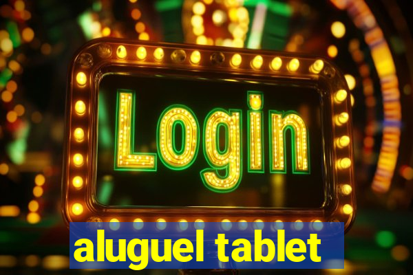 aluguel tablet